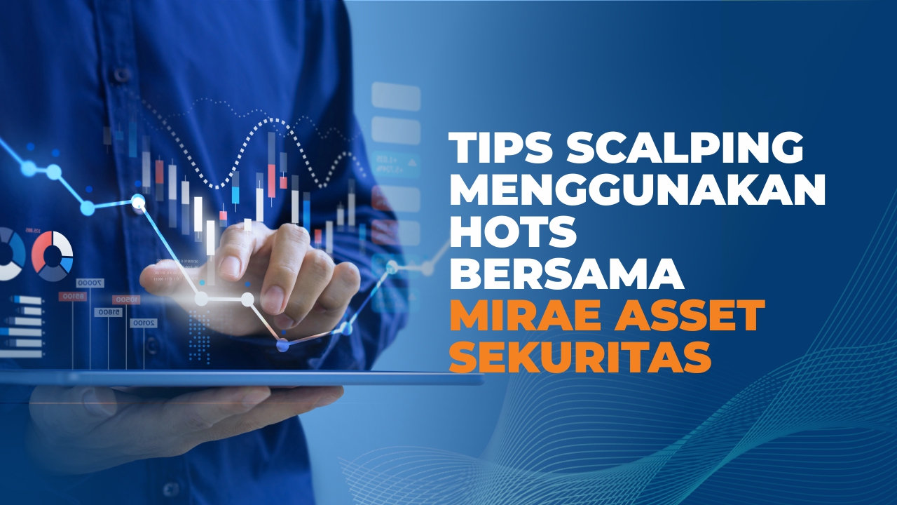 Tips  Scalping menggunakan HOTS bersama Mirae Asset Sekuritas!